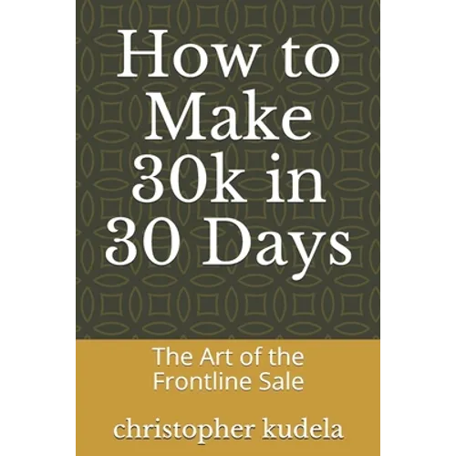How to Make 30k in 30 Days: The Art of the Frontline Sale