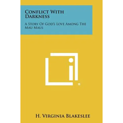 Conflict with Darkness: A Story of God's Love Among the Mau Maus