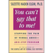 You Can't Say That to Me: Stopping the Pain of Verbal Abuse--An 8- Step Program
