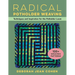 Radical Potholder Weaving: Techniques and Inspiration for the Potholder Loom; 100+ Weaving Patterns