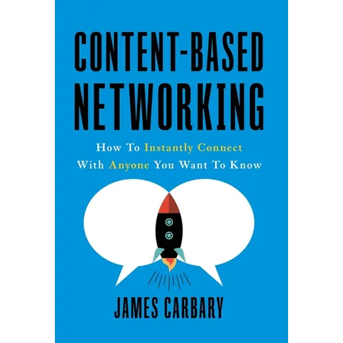 Content-Based Networking: How to Instantly Connect with Anyone You Want to Know