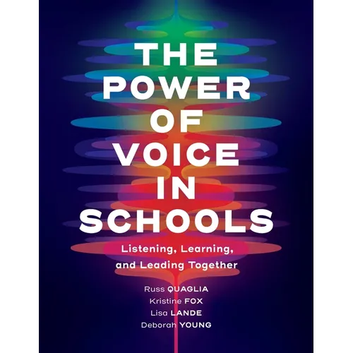 The Power of Voice in Schools: Listening, Learning, and Leading Together
