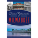 Classic Restaurants of Milwaukee