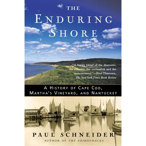The Enduring Shore: A History of Cape Cod, Martha's Vineyard, and Nantucket