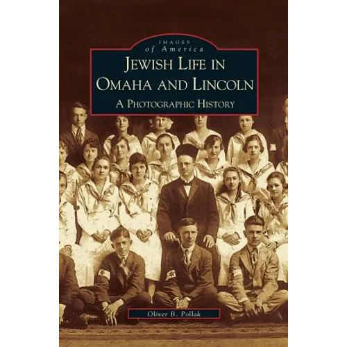 Jewish Life in Omaha and Lincoln: A Photographic History