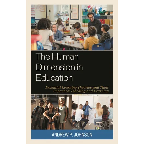 The Human Dimension in Education: Essential Learning Theories and Their Impact on Teaching and Learning