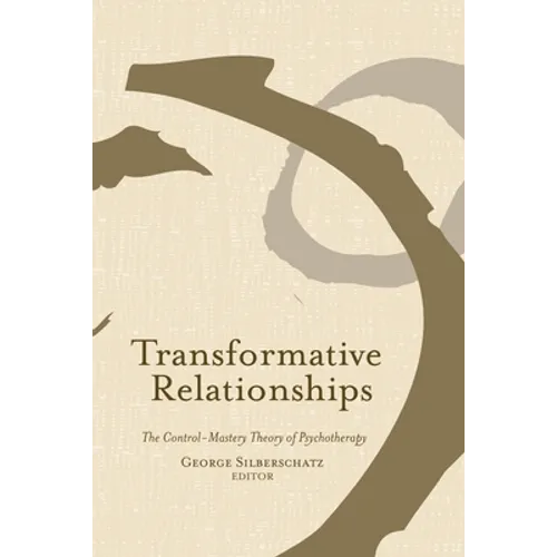 Transformative Relationships: The Control Mastery Theory of Psychotherapy