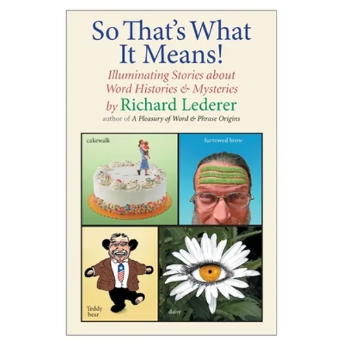 So That's What It Means!: Illuminating Stories about Word Histories and Mysteries