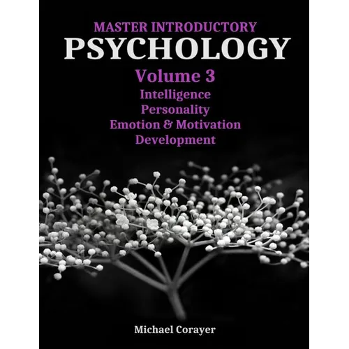 Master Introductory Psychology Volume 3: Intelligence, Personality, Emotion & Motivation, Development