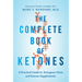 The Complete Book of Ketones: A Practical Guide to Ketogenic Diets and Ketone Supplements