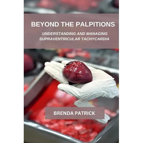 Beyond The palpitations: Understanding And Managing Supraventricular Tachycardia