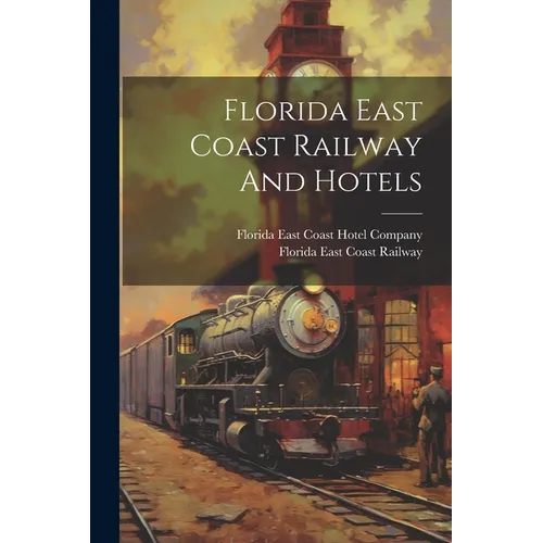 Florida East Coast Railway And Hotels