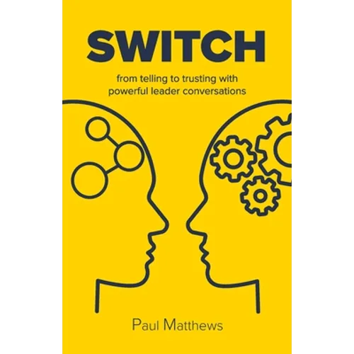 Switch: from telling to trusting with powerful leader conversations
