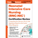 Neonatal Intensive Care Nursing (Rnc-Nic(r)) Certification Review: Comprehensive Review, Plus 350 Questions Based on the Latest Exam Blueprint