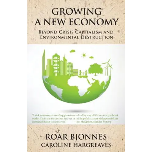 Growing a New Economy: Beyond Crisis Capitalism and Environmental Destruction