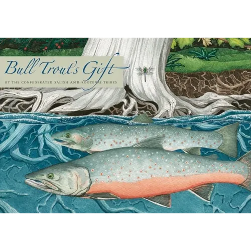 Bull Trout's Gift: A Salish Story about the Value of Reciprocity