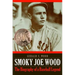 Smoky Joe Wood: The Biography of a Baseball Legend