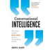 Conversational Intelligence: How Great Leaders Build Trust and Get Extraordinary Results