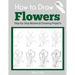How to Draw Flowers: Step-by-Step Botanical Drawing Projects