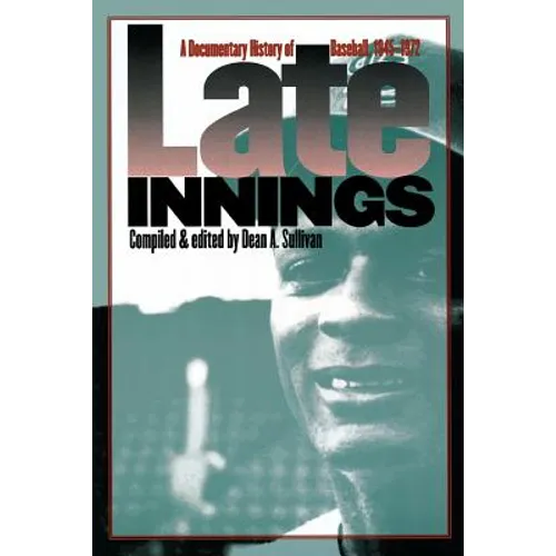 Late Innings: A Documentary History of Baseball, 1945-1972