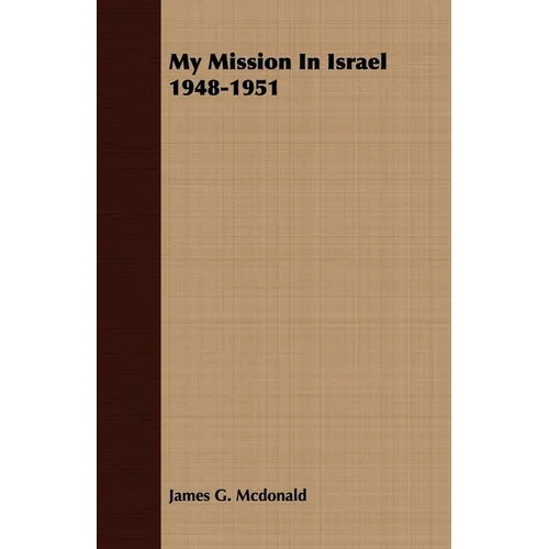 My Mission in Israel 1948-1951