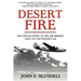 Desert Fire: The Untold Story of the Air Mission That Cut Off Hitler's Oil