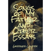 Songs of My Father and Other Essays