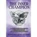 The Inner Champion: A Seven-Week Practical Guide to Peace, Happiness and Miracles
