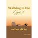 Walking in the Spirit on Feet of Clay