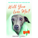Will You Love Me?: The Rescue Dog That Rescued Me