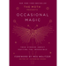 The Moth Presents: Occasional Magic: True Stories about Defying the Impossible