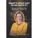 What's Space Got To Do With It?: 10 Life Lessons For Personal Growth