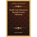 Health And Attainment Through Cosmic Vibrations