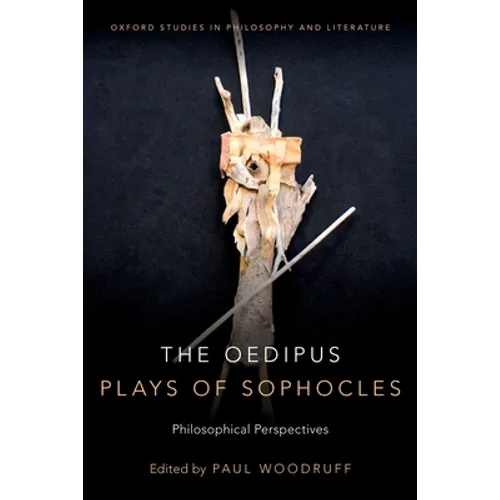 The Oedipus Plays of Sophocles: Philosophical Perspectives