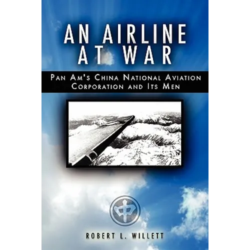 An Airline at War: The Story of China National Aviation Corporation and its Men