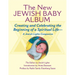New Jewish Baby Album: Creating and Celebrating the Beginning of a Spiritual Life--A Jewish Lights Companion