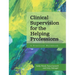 Clinical Supervision for the Helping Professions: A Practical Workbook