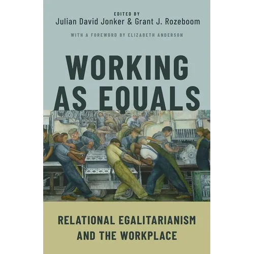 Working as Equals: Relational Egalitarianism and the Workplace