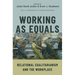 Working as Equals: Relational Egalitarianism and the Workplace