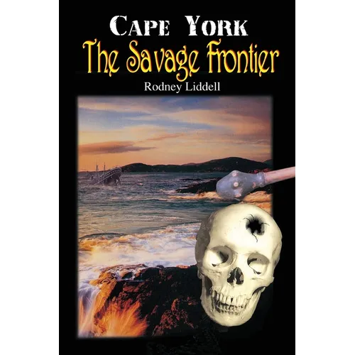 Cape York the Savage Frontier