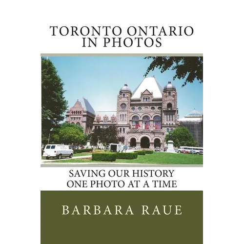 Toronto Ontario in Photos: Saving Our History One Photo at a Time