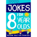 Jokes for 8 Year Olds: Awesome Jokes for 8 Year Olds: Birthday - Christmas Gifts for 8 Year Olds