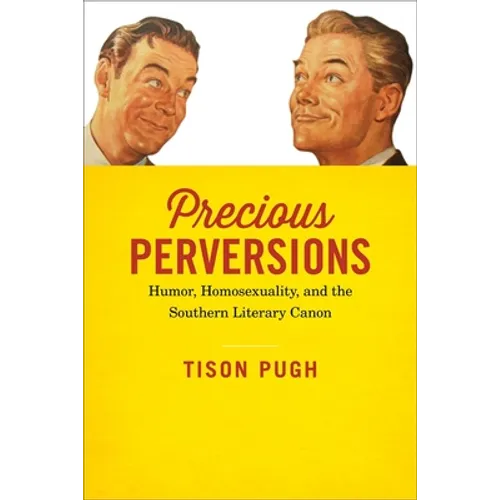 Precious Perversions: Humor, Homosexuality, and the Southern Literary Canon