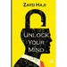 Unlock Your Mind: A calm mind is a solid and focused mind.
