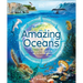 Amazing Oceans: The Surprising World of Our Incredible Seas