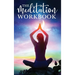 The Meditation Workbook: 160+ Meditation Techniques to Reduce Stress and Expand Your Mind