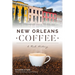 New Orleans Coffee: A Rich History
