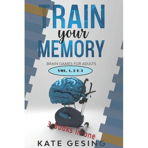 Train your Memory vol 1-2-3: 3 books in one