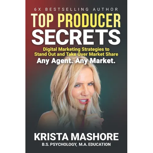 Top Producer Secrets: Digital Marketing Strategies to Stand Out and Take Over Market Share