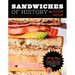 Sandwiches of History: The Cookbook: All the Best (and Most Surprising) Things People Have Put Between Slices of Bread